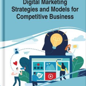 Digital Marketing Strategies and Models for Competitive Business