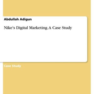 Nike's Digital Marketing. A Case Study