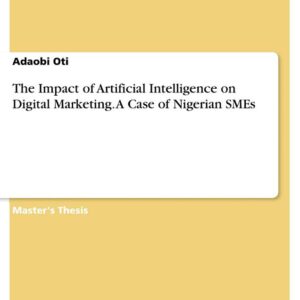 The Impact of Artificial Intelligence on Digital Marketing. A Case of Nigerian SMEs