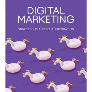 Digital Marketing: Strategic Planning & Integration