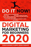 Digital Marketing for Beginners 2020: Exceed 2019 Generating Passive Income With The Ultimate And Most Effective New Social Media Strategy, Using The New Proven Tips For Business And Personal Branding