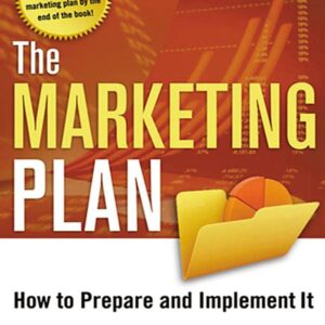 The Marketing Plan: How to Prepare and Implement It