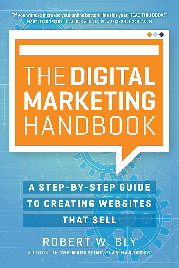 The Digital Marketing Handbook: A Step-By-Step Guide to Creating Websites That Sell