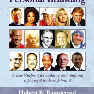 Authentic Personal Branding: A New Blueprint for Building and Aligning a Powerful Leadership Brand