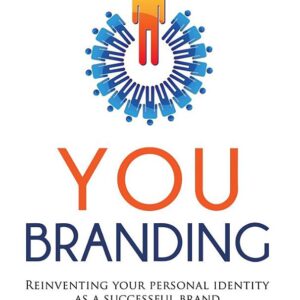 You Branding: Reinventing Your Personal Identity as a Successful Brand 1st Edition