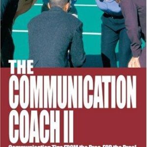 The Communication Coach: Business Communication Tips from the Pros