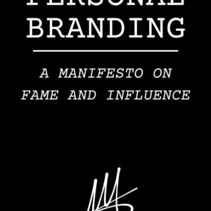 Personal Branding: A Manifesto on Fame and Influence