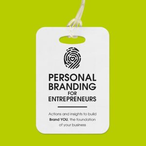Personal Branding for Entrepreneurs: Actions and insights to build Brand YOU, the foundation of your business