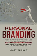 Personal Branding: The Complete Step-by-Step Beginners Guide to Build Your Brand In: Facebook,YouTube,Twitter,and Instagram. The Best Strategies to Know How to Marketing Yourself, and Dominate Your Market .
