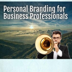 Blow Your Own Horn!: Personal Branding for Business Professionals