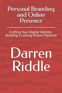 Personal Branding and Online Presence: Crafting Your Digital Identity - Building a Lasting Online Presence