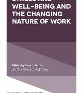Stress and Well-Being and the Changing Nature of Work