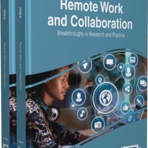 Remote Work and Collaboration: Breakthroughs in Research and Practice: Breakthroughs in Research and Practice