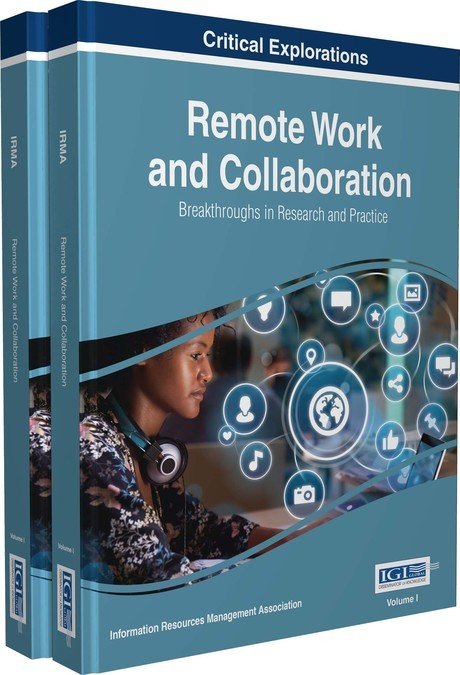 Remote Work and Collaboration: Breakthroughs in Research and Practice: Breakthroughs in Research and Practice