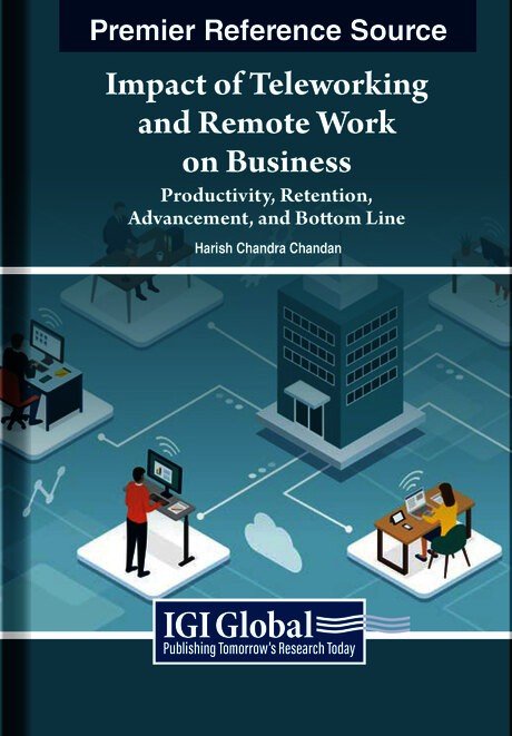 Impact of Teleworking and Remote Work on Business: Productivity, Retention, Advancement, and Bottom Line: Productivity, Retention, Advancement, and Bottom Line