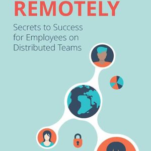 Working Remotely: Secrets to Success for Employees on Distributed Teams