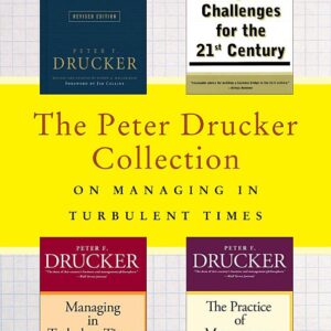 The Peter Drucker Collection on Managing in Turbulent Times: Management: Revised Edition, Management Challenges for the 21st Century, Managing in Turbulent Times, and The Practice of Management