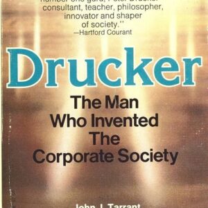 Drucker: The Man Who Invented the Corporate Society