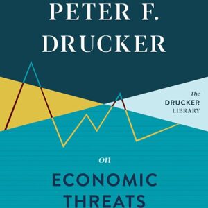 Peter F. Drucker on Economic Threats