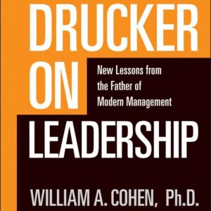 Drucker on Leadership: New Lessons from the Father of Modern Management