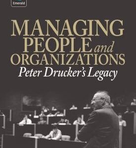 Managing People and Organizations: Peter Drucker's Legacy