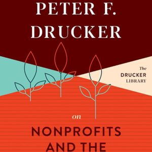 Peter F. Drucker on Nonprofits and the Public Sector