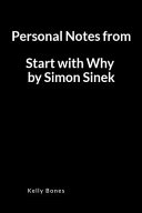 Personal Notes from Start with Why by Simon Sinek: A Lined Writing Notebook to Journal Notes and Summaries