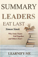 Summary L Leaders Eat Last: Simon Sinek - Why Some Teams Pull Together and Others Don't