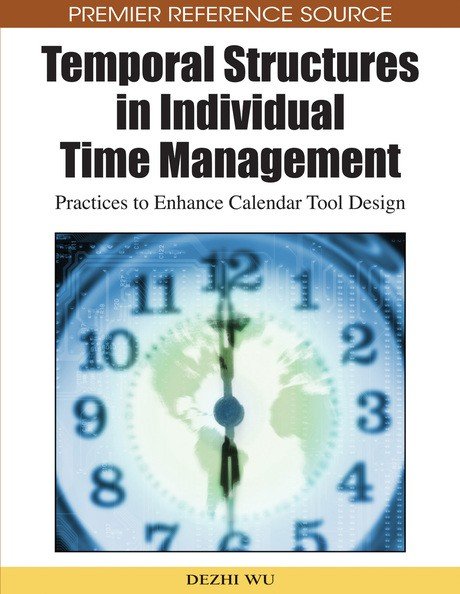 Temporal Structures in Individual Time Management: Practices to Enhance Calendar Tool Design: Practices to Enhance Calendar Tool Design