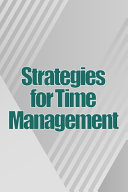 Strategies for Time Management: How To Use Your Time Wisely And Put An End To Procrastination