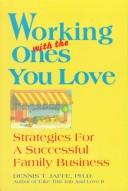 Working with the Ones You Love: Strategies for a Successful Family Business