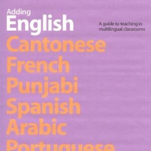 Adding English: A Guide to Teaching in Multilingual Classrooms