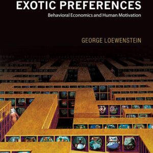 Exotic Preferences: Behavioral Economics and Human Motivation