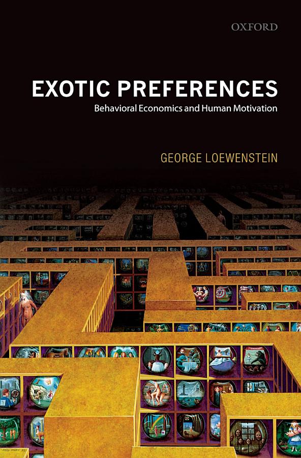 Exotic Preferences: Behavioral Economics and Human Motivation