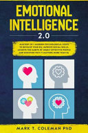 Emotional Intelligence 2. 0: Mastery of 7 Modern Psychological Steps to Develop Your EQ, Improve Social Skills, Achieve the Habits of Highly Effective People and Discover Why It Matters More Than IQ