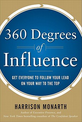 360 Degrees of Influence: Get Everyone to Follow Your Lead on Your Way to the Top
