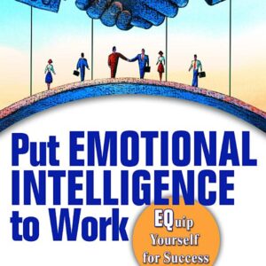 Put Emotional Intelligence to Work: Equip Yourself for Success