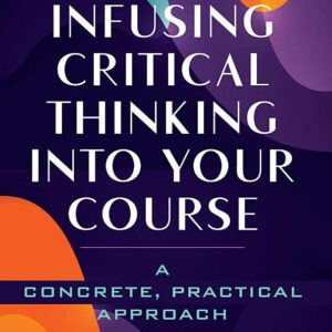 Infusing Critical Thinking Into Your Course: A Concrete, Practical Approach