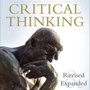 30 Days to Better Thinking and Better Living Through Critical Thinking: A Guide for Improving Every Aspect of Your Life, Revised and Expanded