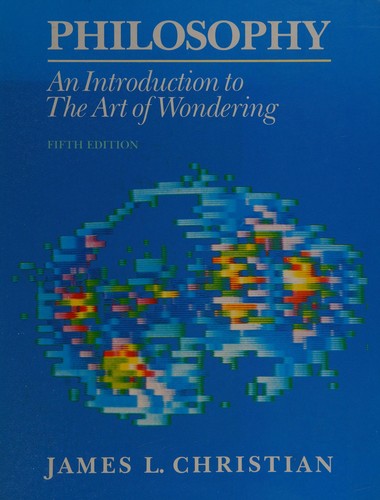 Philosophy: An Introduction to the Art of Wondering