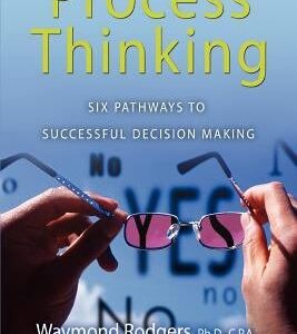 Process Thinking: Six Pathways to Successful Decision Making