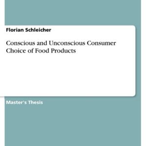 Conscious and Unconscious Consumer Choice of Food Products