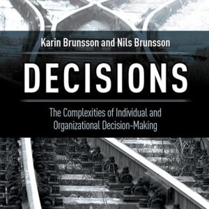 Decisions: The Complexities of Individual and Organizational Decision-Making