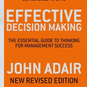 Effective Decision Making (REV ED): The Essential Guide to Thinking for Management Success
