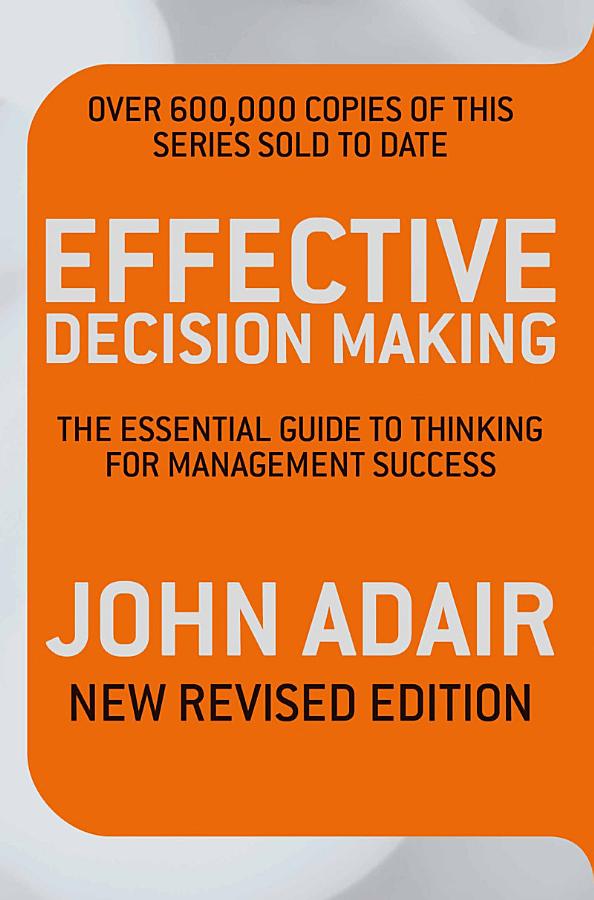 Effective Decision Making (REV ED): The Essential Guide to Thinking for Management Success