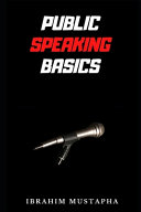 Public Speaking Basics: The Beginners Guide to Public Speaking
