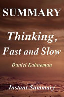 Summary - Thinking, Fast and Slow:: By Daniel Kahneman