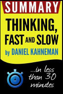 Summary Thinking Fast and Slow in Less Than 30 Minutes