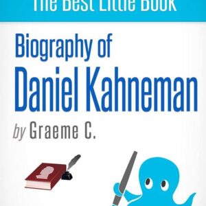 Daniel Kahneman: 2002 Nobel Laureate and Creator of Hedonic Psychology