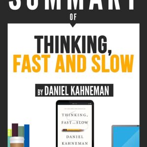 Summary Of "Thinking, Fast And Slow - By Daniel Kahneman"